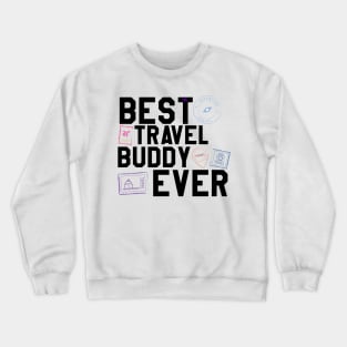 best travel buddy ever Crewneck Sweatshirt